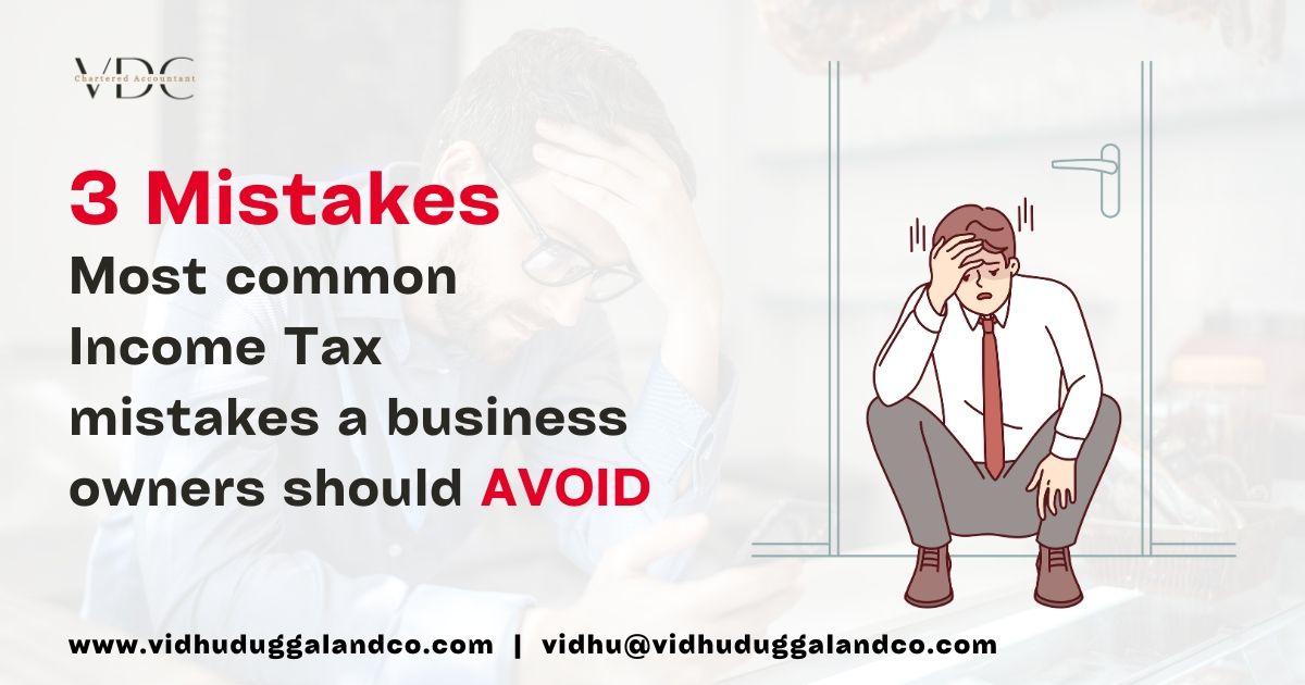 3 most common Income Tax mistakes a business owners should avoid