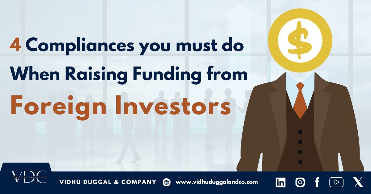 4 Compliances You Must Do When Raising Funding from Foreign Investors 🌍