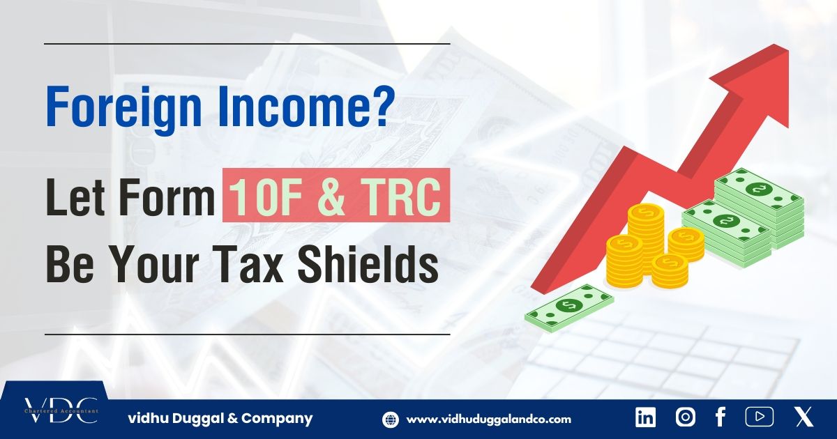 Foreign Income? 🚀 Let Form 10F & TRC Be Your Tax Shields!