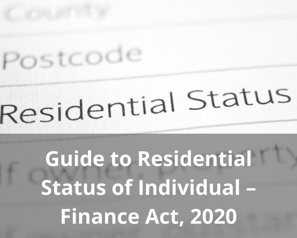 Guide to Residential Status of Individual – Finance Act, 2020