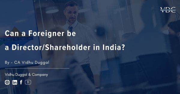 Can a foreigner be a director/shareholder in India?