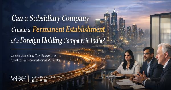 Can a Subsidiary Company create a Permanent Establishment of Foreign Holding Company in India?