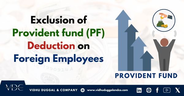 Exclusion of Provident fund (PF) deduction on Foreign Employees