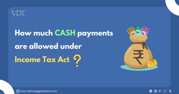 How much cash payments are allowed under Income tax Act