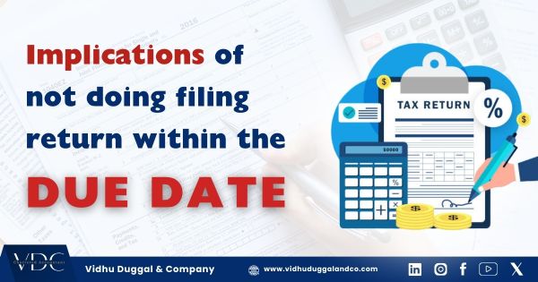 Implications of not doing filing return within the due date