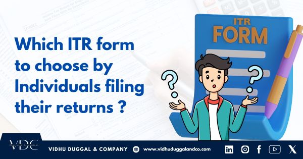 Which ITR form to choose by Individuals filing their returns?