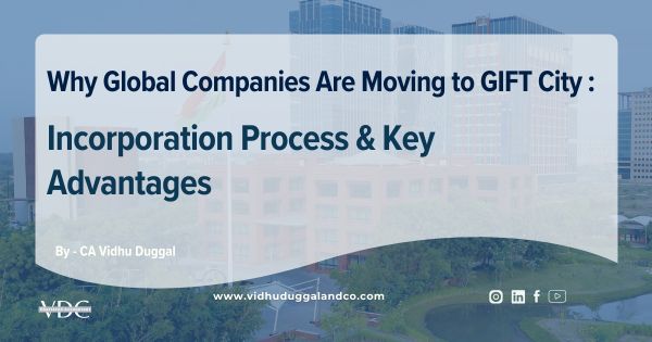 Why Global Companies Are Moving to GIFT City: Incorporation Process & Key Advantages