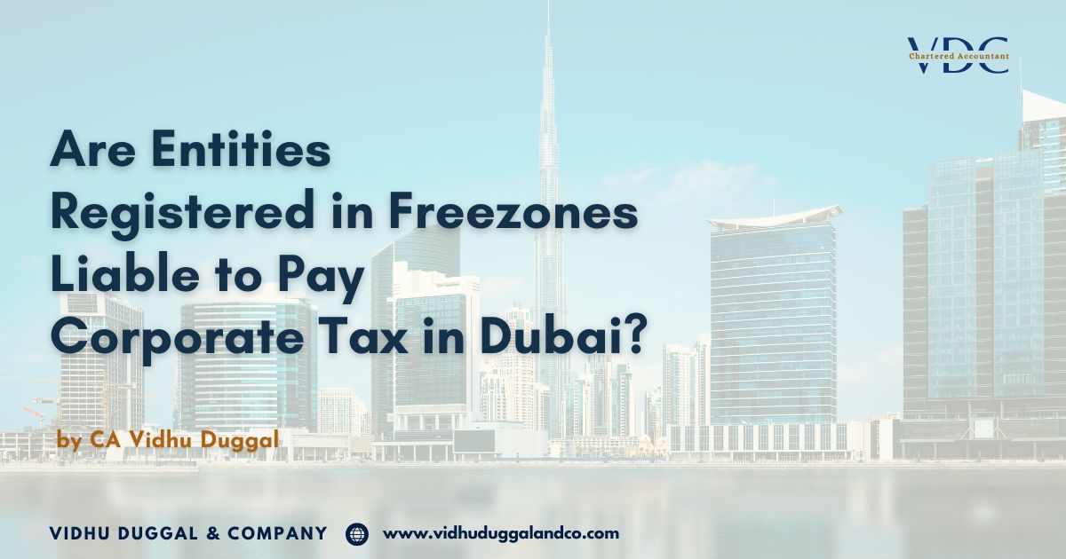 Are Entities Registered in Freezones Liable to Pay Corporate Tax in Dubai?