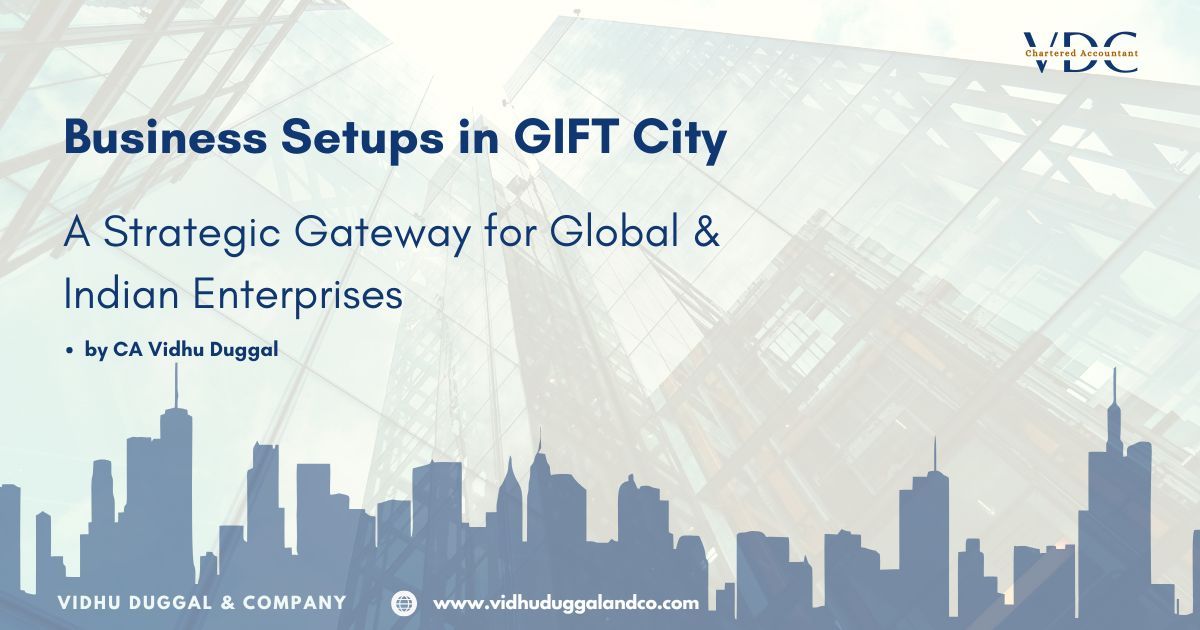 Business Setups in GIFT City: A Strategic Gateway for Global and Indian Enterprises