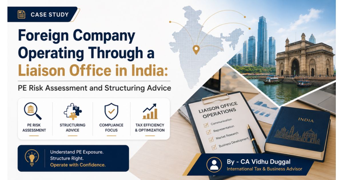 Foreign Company Operating Through a Liaison Office in India: PE Risk Assessment and Structuring Advice