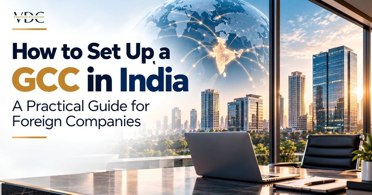 How to Set Up a GCC in India - A Practical Guide for Foreign Companies