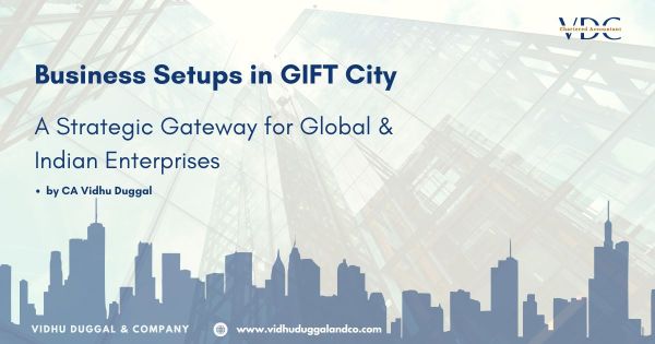 Business Setups in GIFT City: A Strategic Gateway for Global and Indian Enterprises