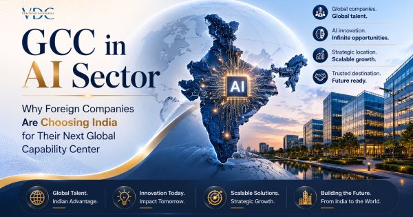 GCC in AI Sector-Why Foreign Companies Are Choosing India for Their Next Global Capability Center