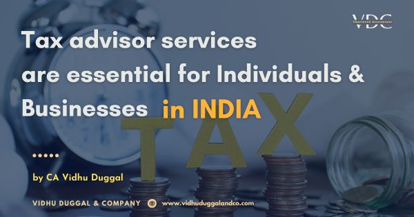 Why Every Individual & Business in India Needs a Tax Advisor – Now More Than Ever