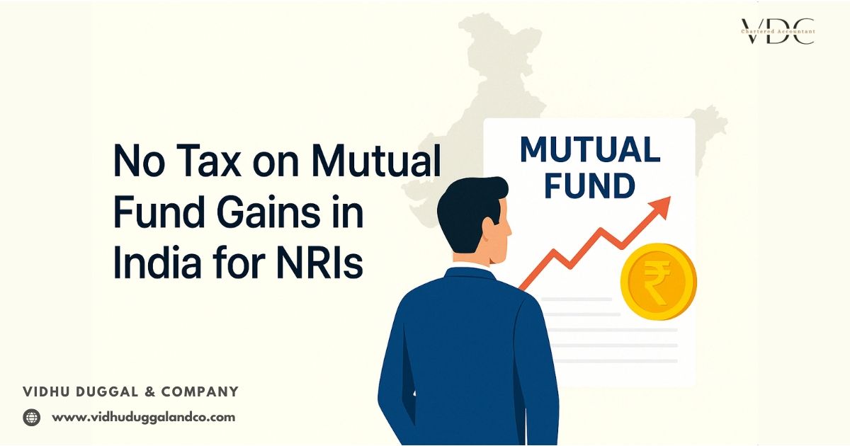 No Tax on Mutual Fund Gains in India for NRIs