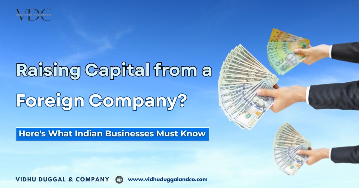 Raising Capital from a Foreign Company? Here's What Indian Businesses Must Know