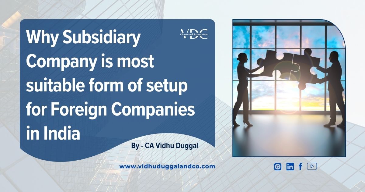 Why Subsidiary Company is most suitable form of setup for Foreign Companies in India
